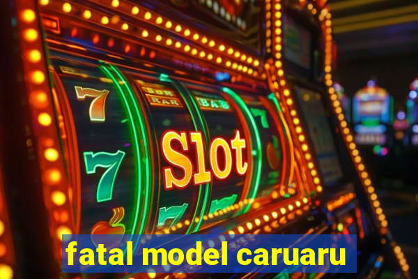 fatal model caruaru